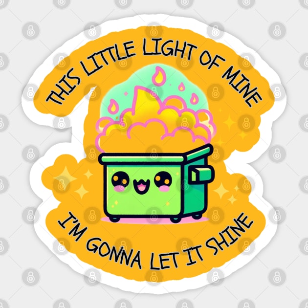 This little light of mine. I'm gonna let it shine! Dumpster fire Sticker by Cun-Tees!